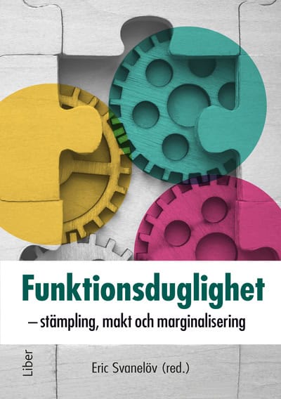 Eric Svanelöv : Funktionsduglighet : stämpling, makt och marginalisering