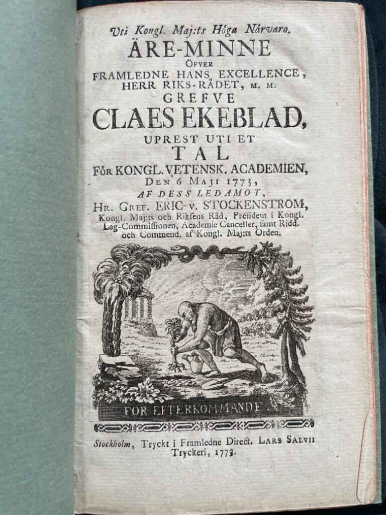 Eric von Stockenström : Äre-Minne öfver framledne Hans Excellence, Herr Riks-Rådet, m. m. Grefve Claes Ekeblad, uprest uti et tal för Kongl. Vetensk. Academien, den 6 Maji 1773.