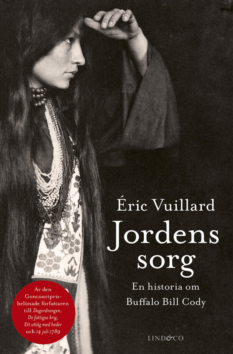 Éric Vuillard : Jordens sorg : en historia om Buffalo Bill Cody