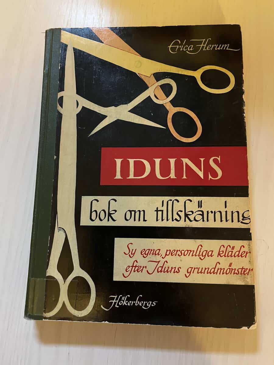 Erica Herum : Iduns bok om tillskärning - Sy egna personliga kläder efter Iduns grundmönster