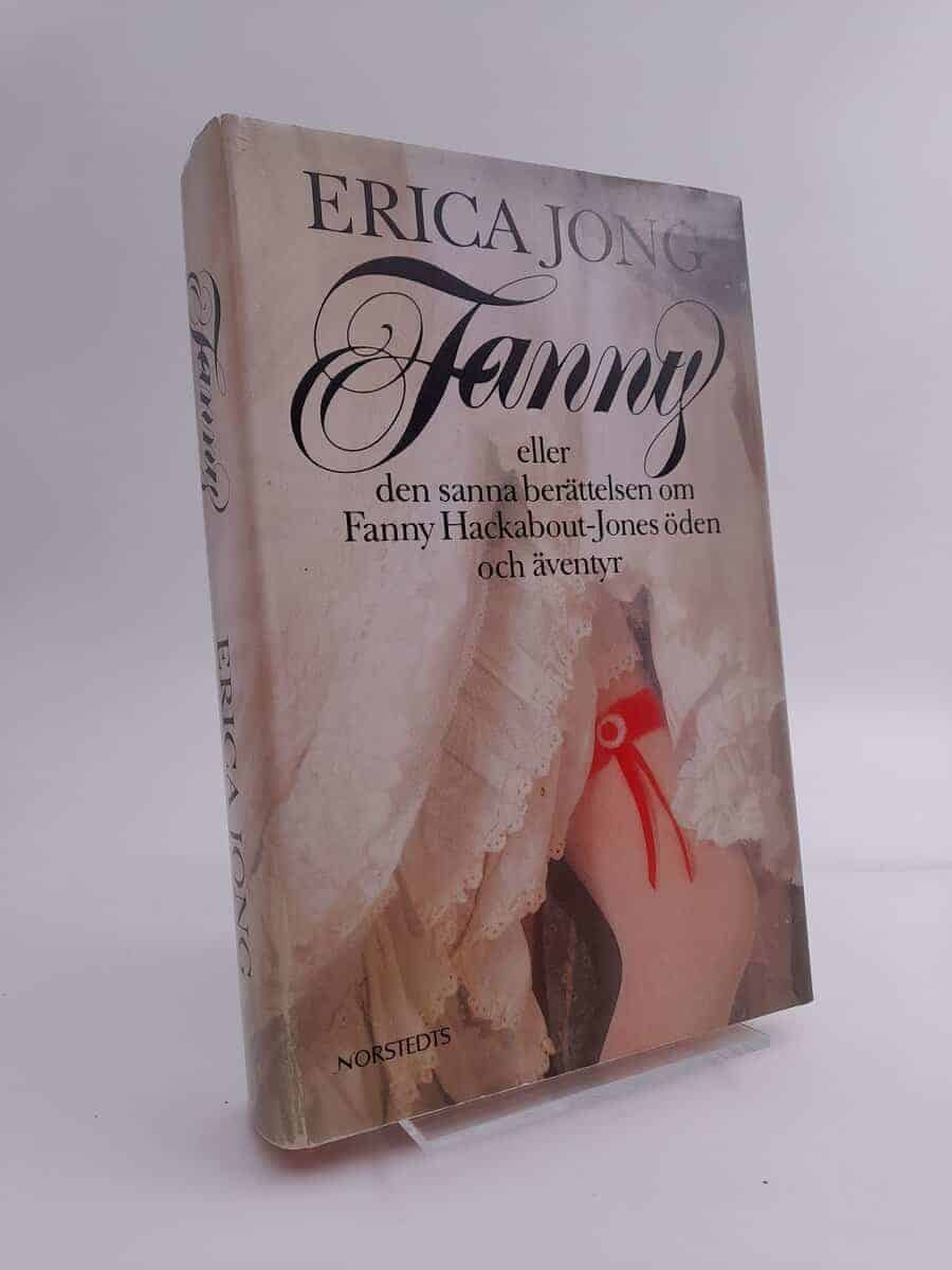 Erica Jong : Fanny eller Den sanna berättelsen om Fanny Hackabout-Jones öden och äventyr