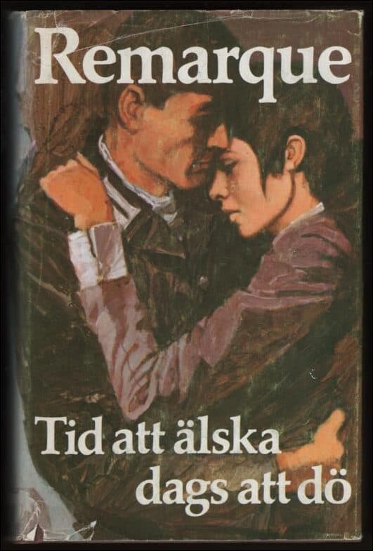 Erich Maria Remarque : Tid att älska dags att dö