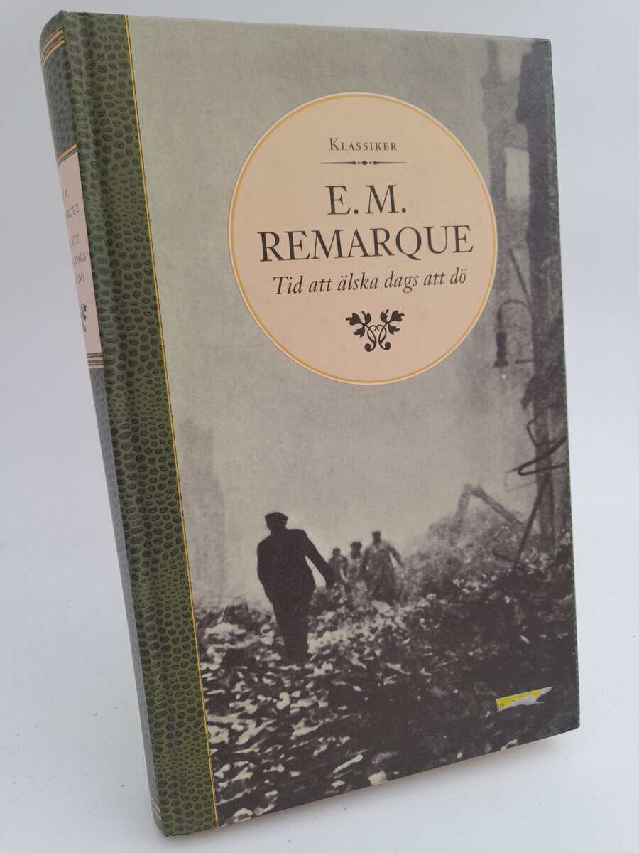 Erich Maria Remarque : Tid att älska dags att dö