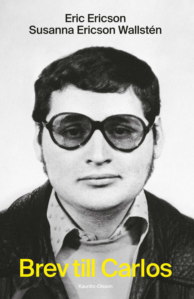 Ericson, Eric ; Ericson Wallstén, Susanna : Brev till Carlos : en berättelse om terrorism, kallt krig och kändisskap
