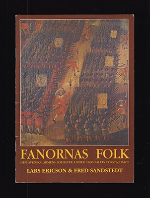 Ericson Wolke, Lars ; Sandstedt, Fred : Fanornas folk. Den svenska arméns soldater under 1600-talets första hälft