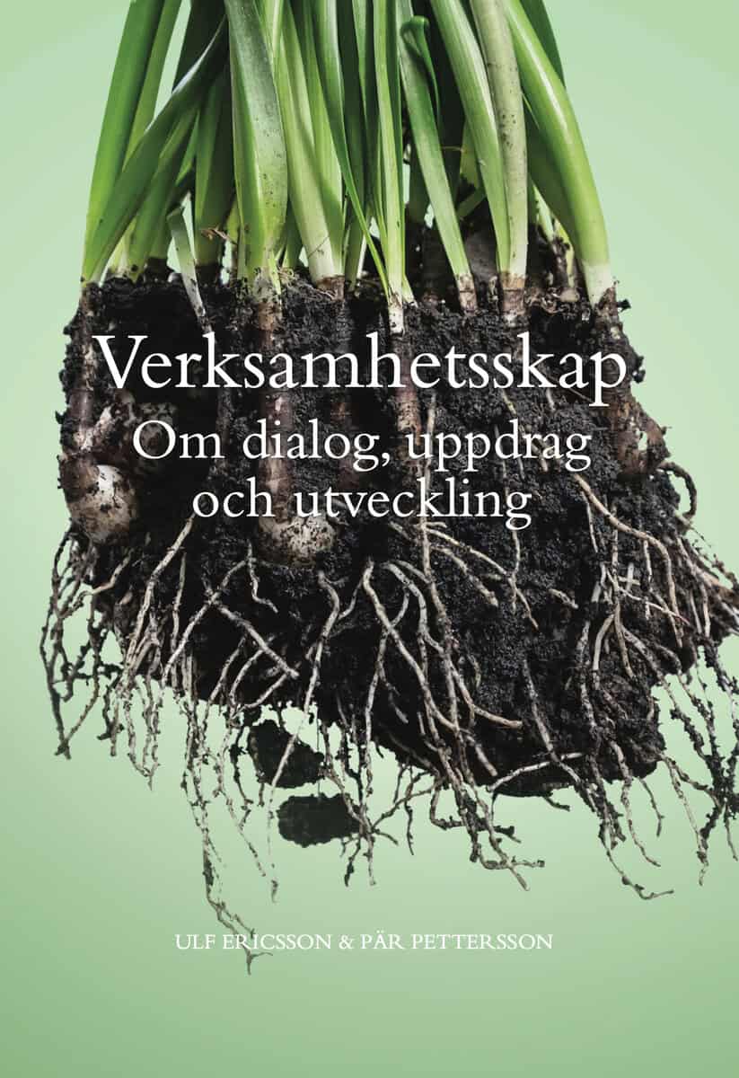 Ericsson, Ulf ; Pettersson, Pär : Verksamhetsskap : om dialog, uppdrag och utveckling
