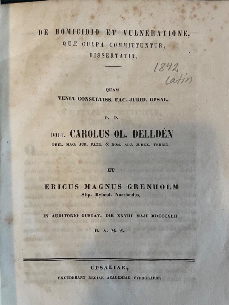 Ericus Magnus Grenholm Carolus Ol. Delldén : De Homicidio et vulneratione, quæ culpa committuntur
