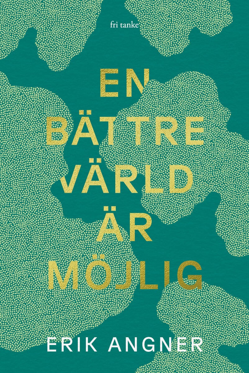 Erik Angner : En bättre värld är möjlig