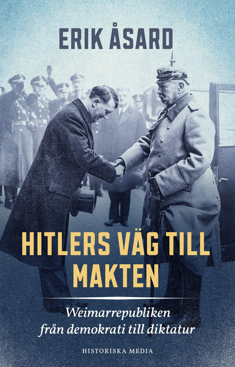Erik Åsard : Hitlers väg till makten : Weimarrepubliken från demokrati till diktatur