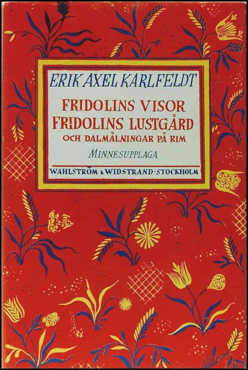 Erik Axel Karlfeldt : Fridolins visor och andra dikter ; Fridolins lustgård och dalmålningar på rim