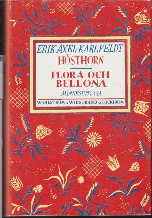 Erik Axel Karlfeldt : MINNESUPPLAGA I-III. Hösthorn / Flora och Bellona + Vildmarks