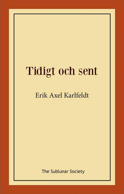 Erik Axel Karlfeldt : Tidigt och sent