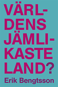 Erik Bengtsson : Världens jämlikaste land?