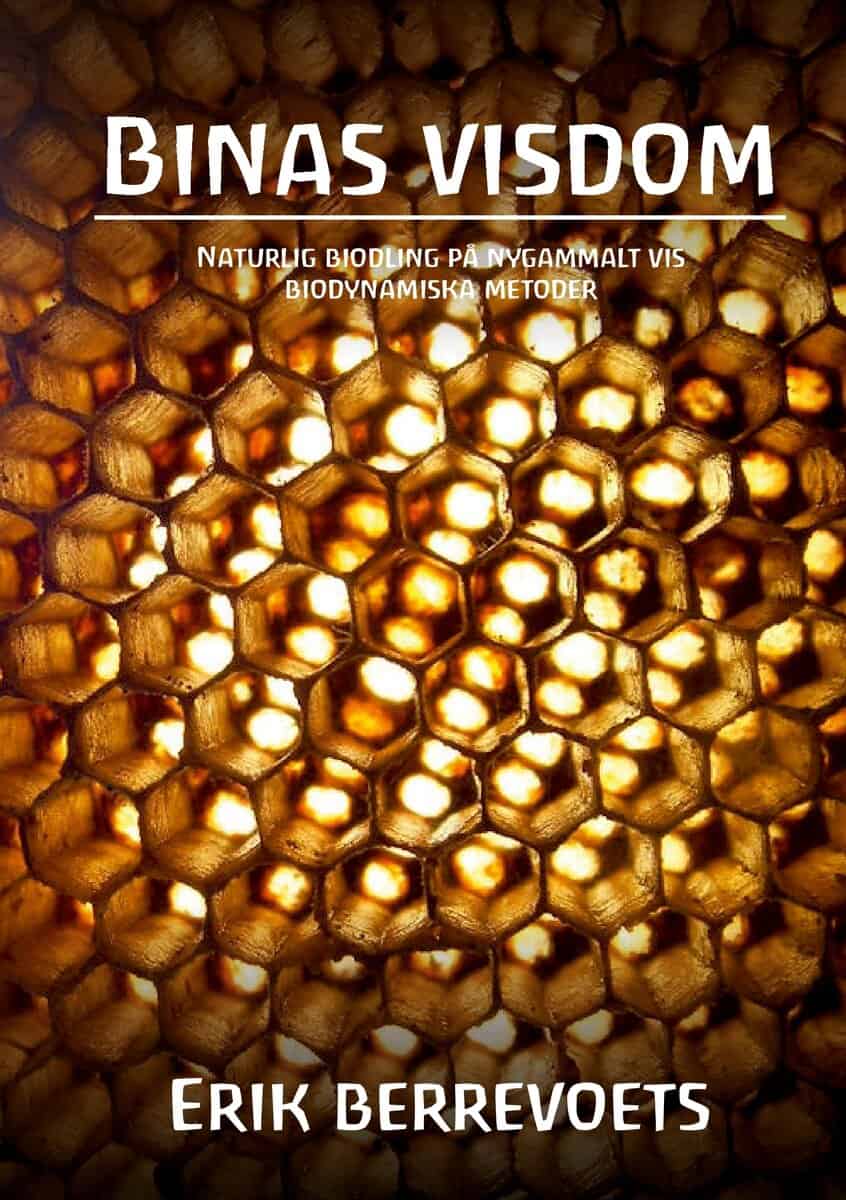 Erik Berrevoets : Binas visdom : naturlig biodling på nygammalt vis : biodynamiska metoder