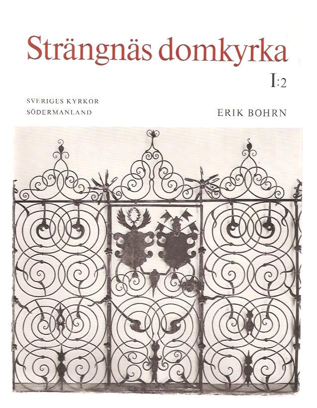 Erik. Bohrn : Strängnäs domkyrka I:2 Sveriges kyrkor - Södermanland.