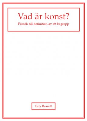 Erik Brandt : Vad är konst? : försök till definition av ett begrepp