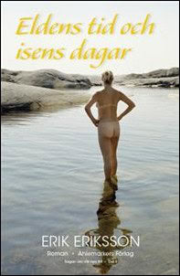 Erik Eriksson : Eldens tid och isens dagar