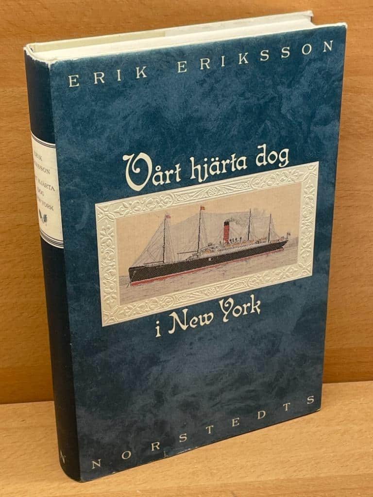 Erik Eriksson : Vårt hjärta dog i New York