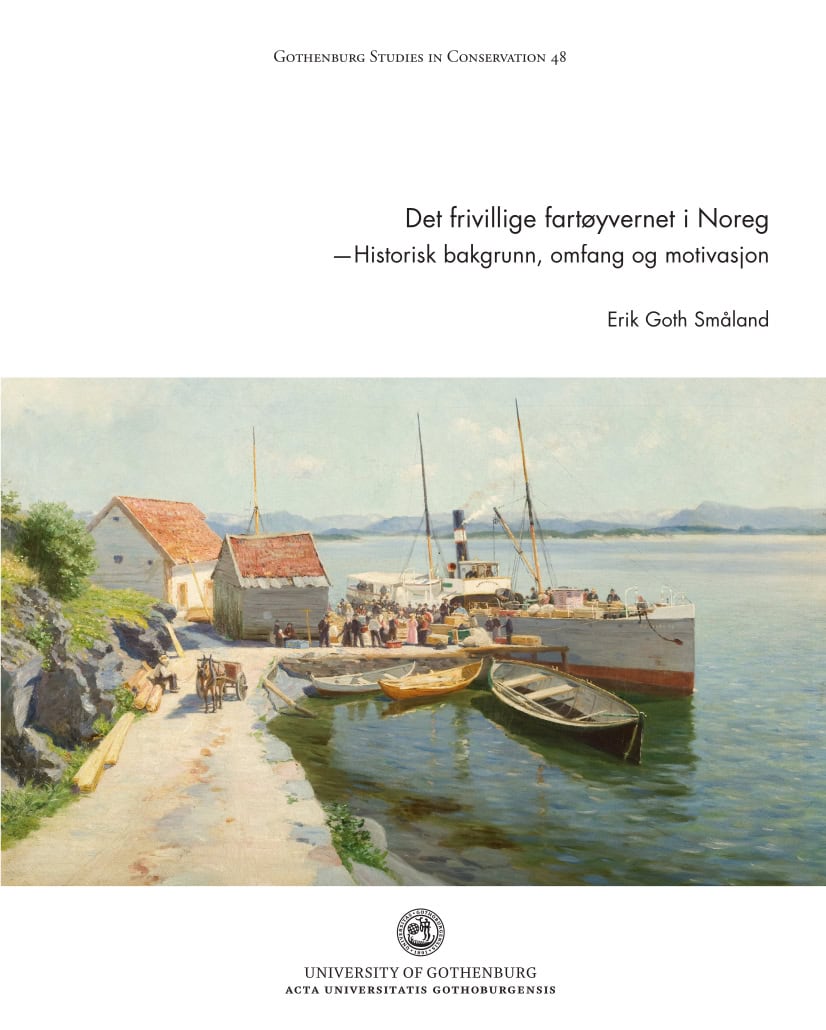 Erik Goth Småland : Det frivillige fartøyvernet i Norge : historisk bakgrunn, omfang og motivasjon
