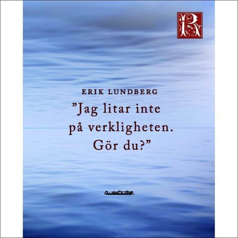Erik Lundberg : Jag litar inte på verkligheten