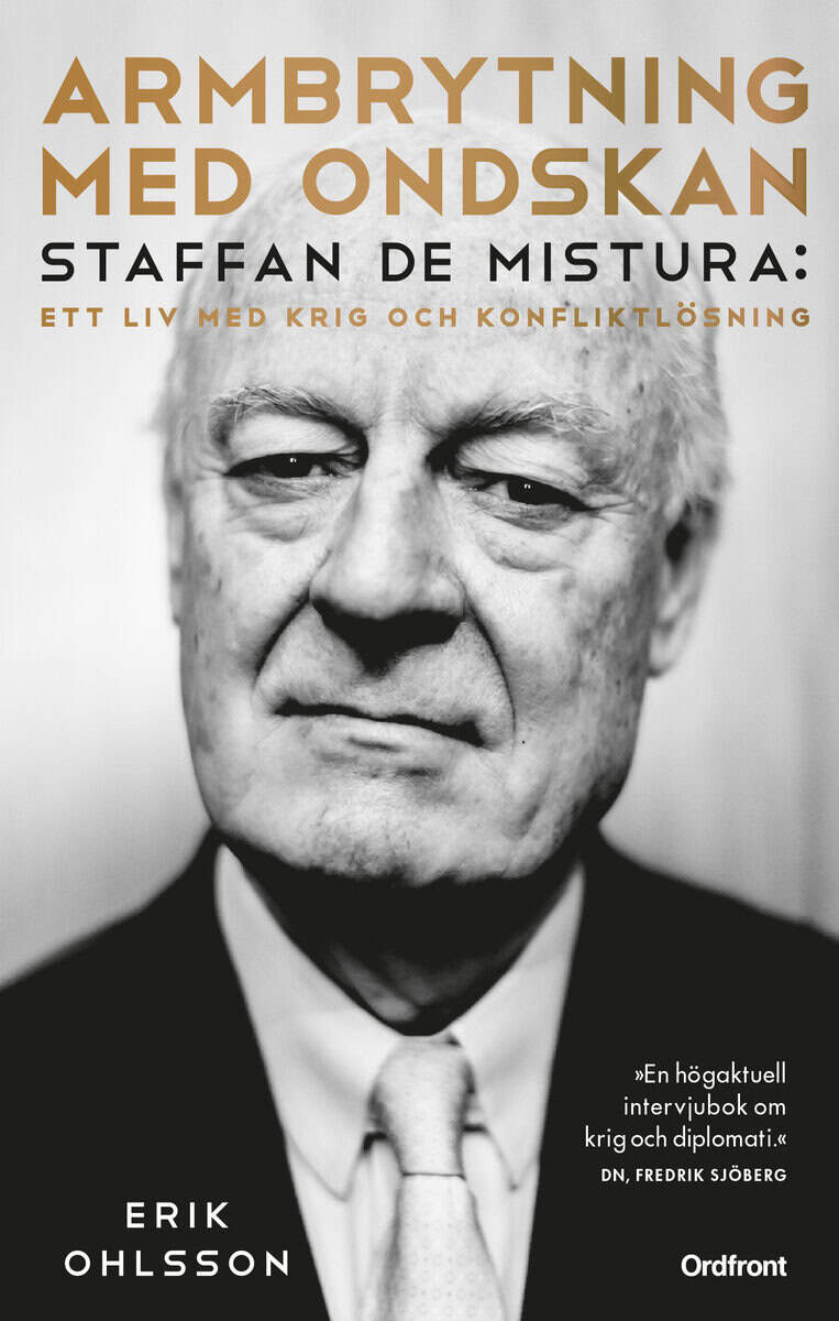 Erik Ohlsson : Armbrytning med ondskan : Staffan de Mistura: Ett liv med krig och konfliktlösning