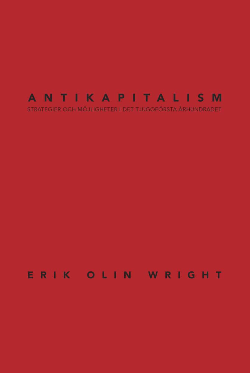 Erik Olin Wright : Antikapitalism : strategier och möjligheter i det tjugoförsta århundradet