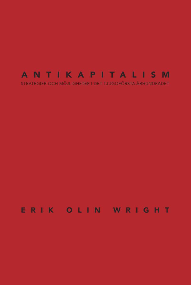 Erik Olin Wright : Antikapitalism : strategier och möjligheter i det tjugoförsta århundradet