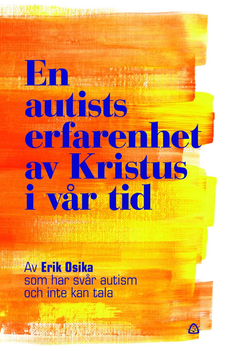 Erik Osika : En autists erfarenhet av Kristus i vår tid