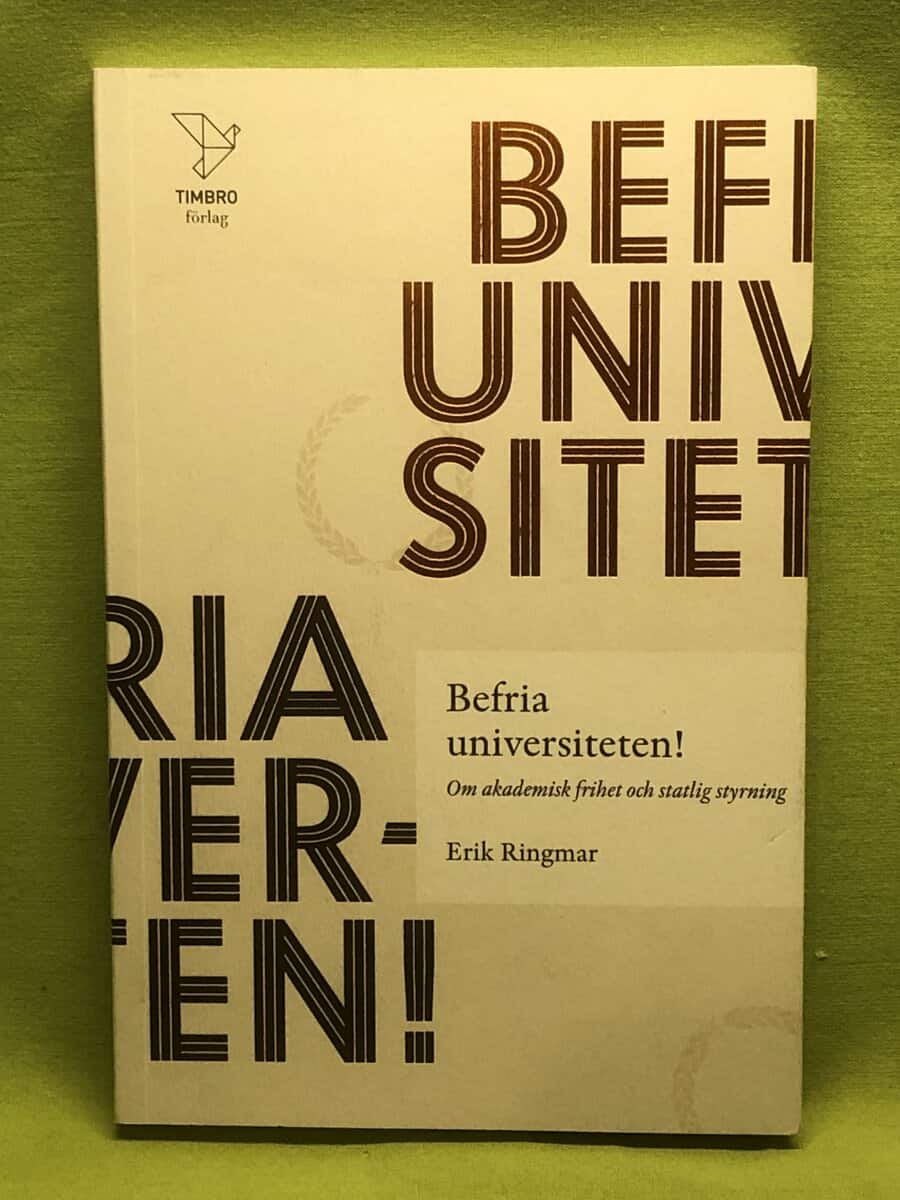 Erik Ringmar : Befria universiteten!