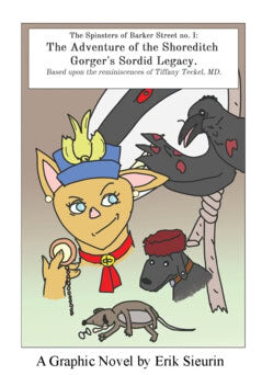 Erik Sieurin : The Adventure of the Shoreditch Gorger’s Sordid Legacy : The Spinsters of Barker Street no. 1