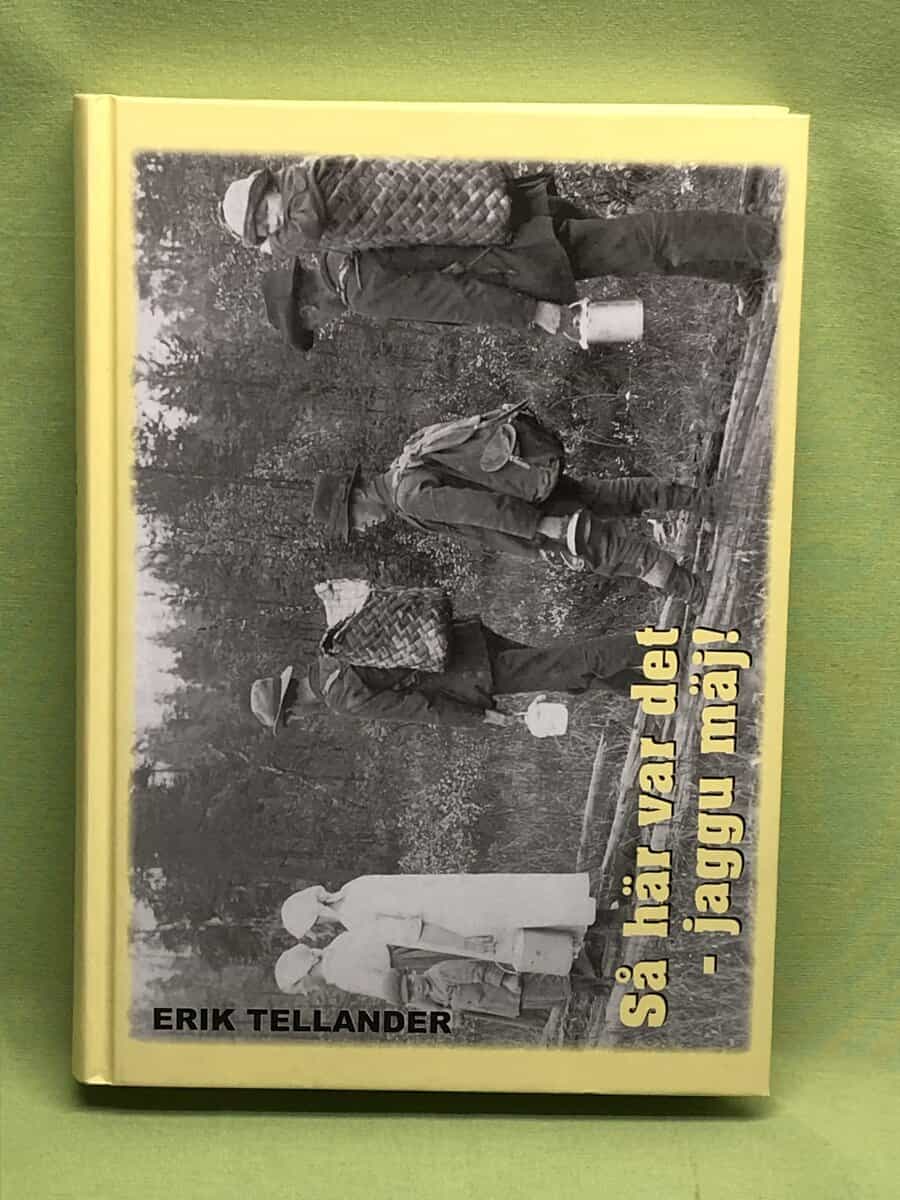 Erik Tellander : Så här var det - jaggu mäj!