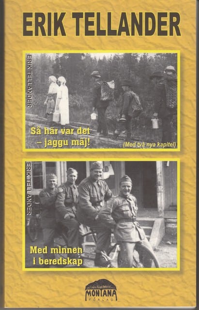 Erik Tellander : Så här var det - jaggu mäj! Med minnen i beredskap