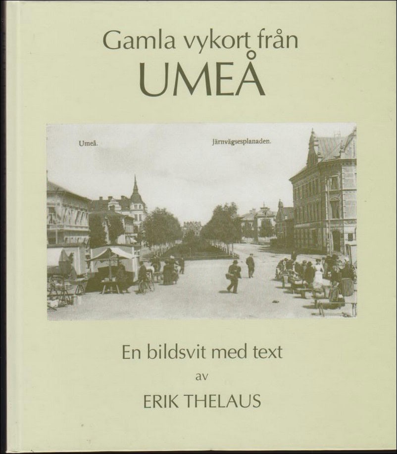 Erik Thelaus : Gamla vykort från Umeå