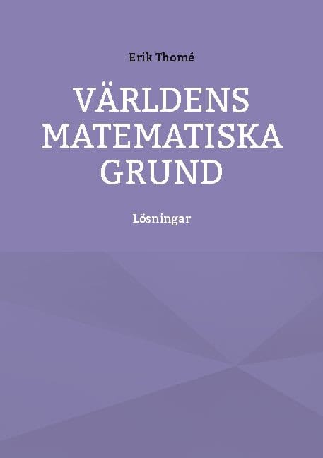 Erik Thomé : Världens matematiska grund : lösningar