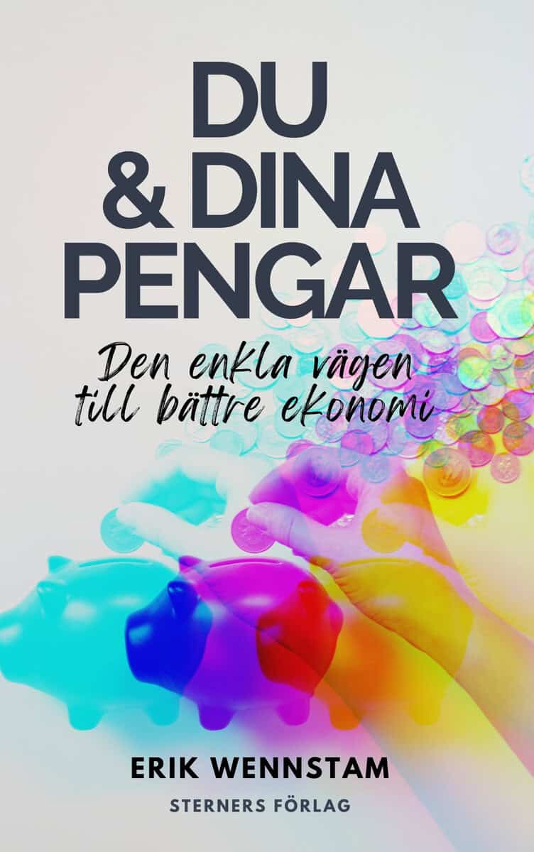 Erik Wennstam : Du & dina pengar  : den enkla vägen till bättre ekonomi