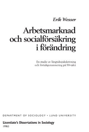 Erik Wesser : Arbetsmarknad och socialförsäkring i förändring : en studie av långtidssjukskrivning och förtidspensionering på 90-talet