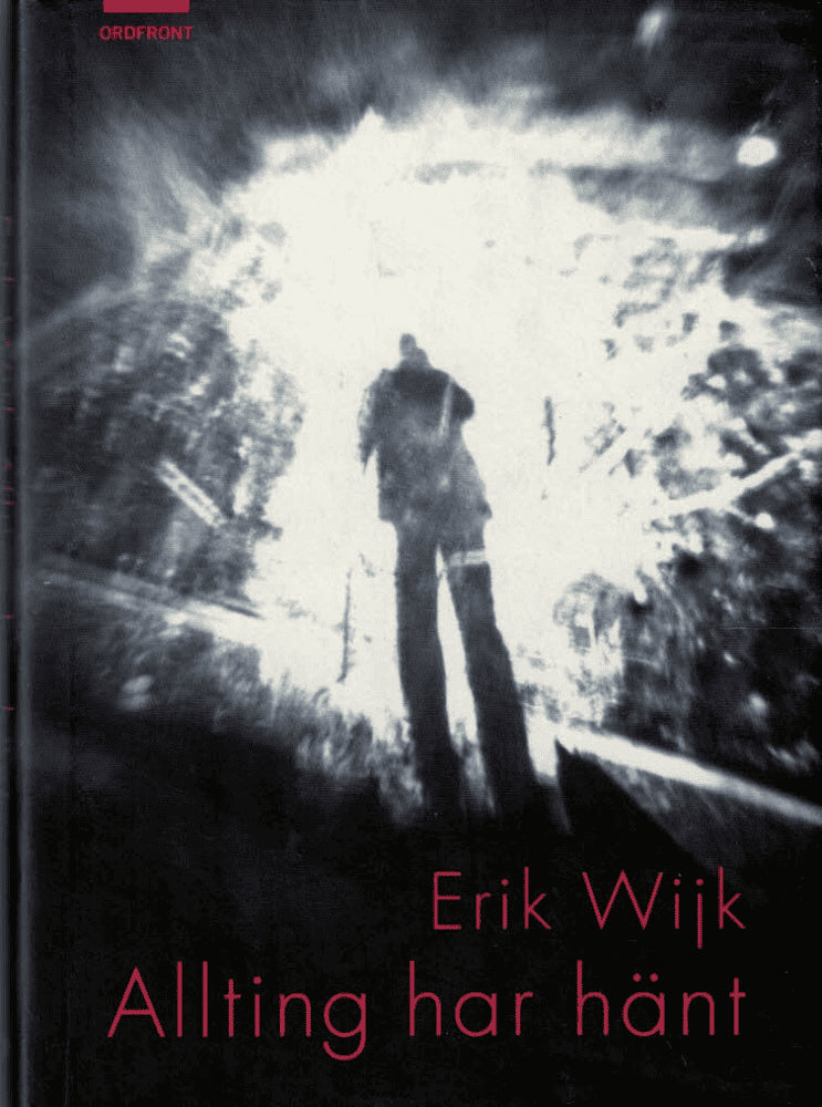 Erik Wijk : Allting har hänt