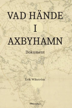 Wikström, Erik ; Wikström, Erik : Vad hände i Axbyhamn
