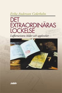 Erika Andersson Cederholm : Det extraordinäras lockelse