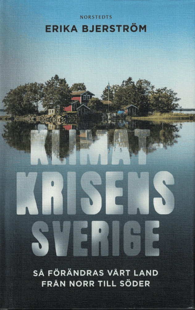 Erika Bjerström : Klimatkrisens Sverige