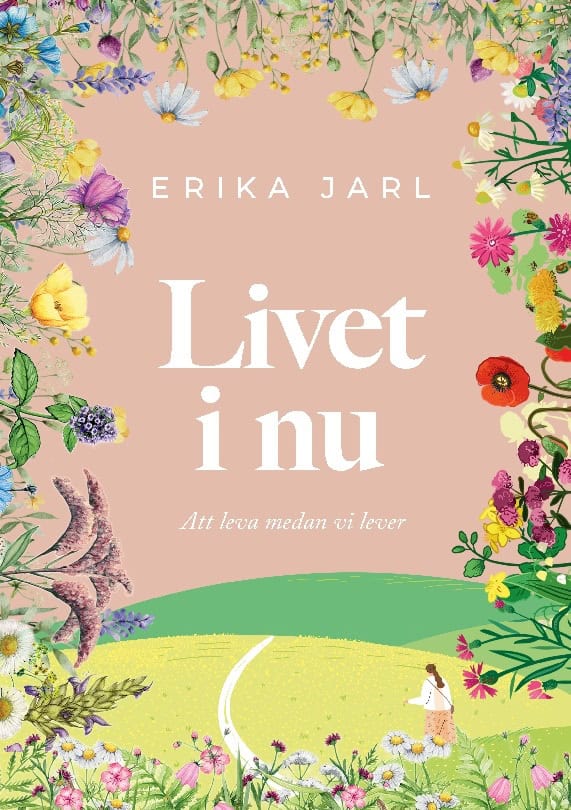 Erika Jarl : Livet i nu