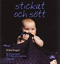 Erika Knight : Stickat och sött