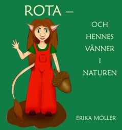 Erika Möller : Rota och hennes vänner i naturen
