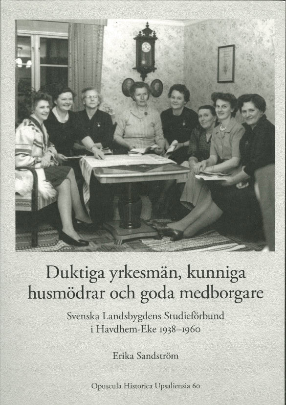 Erika Sandström : Duktiga yrkesmän, kunniga husmödrar och goda medborgare