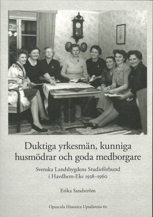 Erika Sandström : Duktiga yrkesmän, kunniga husmödrar och goda medborgare