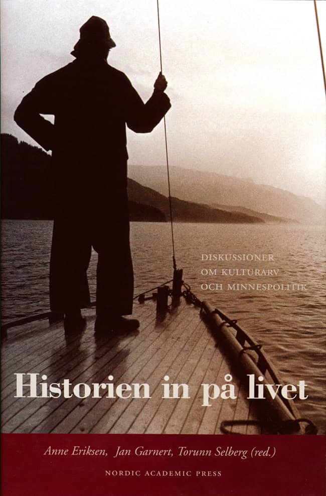 Eriksen, Anne ; Garnert, Jan ; Selberg, Torunn [red.] : Historien in på livet