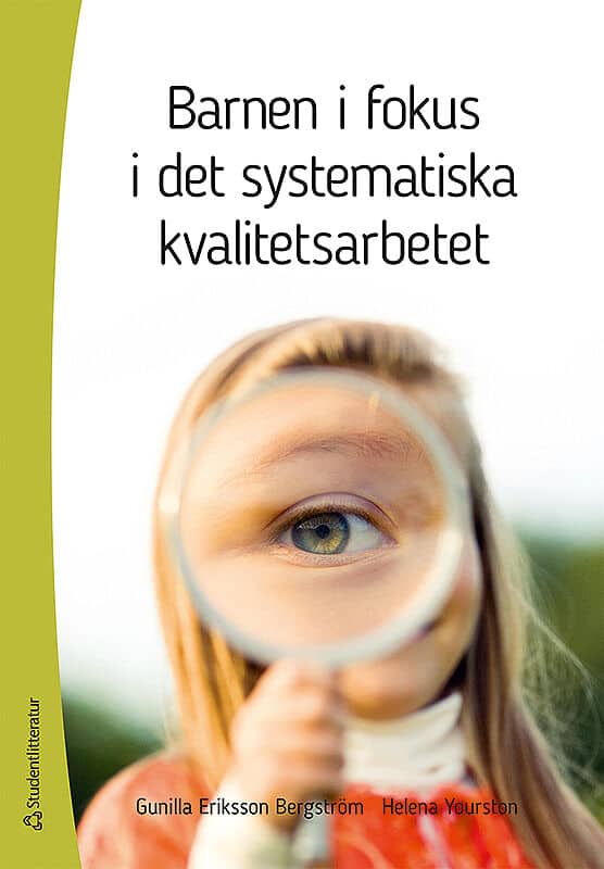 Eriksson Bergström, Gunilla ; Yourston, Helena : Barnen i fokus i det systematiska kvalitetsarbetet