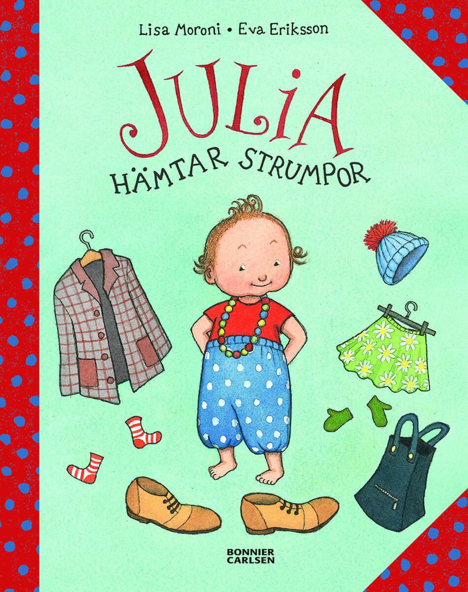 Eriksson, Eva ; Moroni, Lisa : Julia hämtar strumpor