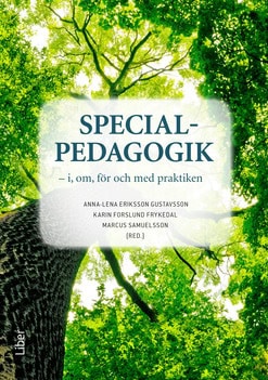 Eriksson Gustavsson, Anna-Lena ; Forslund Frykedal, Karin ; Samuelsson, Marcus [red.] : Specialpedagogik - i, om, för och med praktiken
