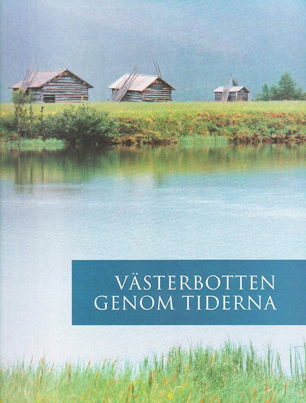 Eriksson, Karin (1937-2014) ; Kellgren, Ola ; Sundin, Bo : Västerbotten genom tiderna. [Del 2]